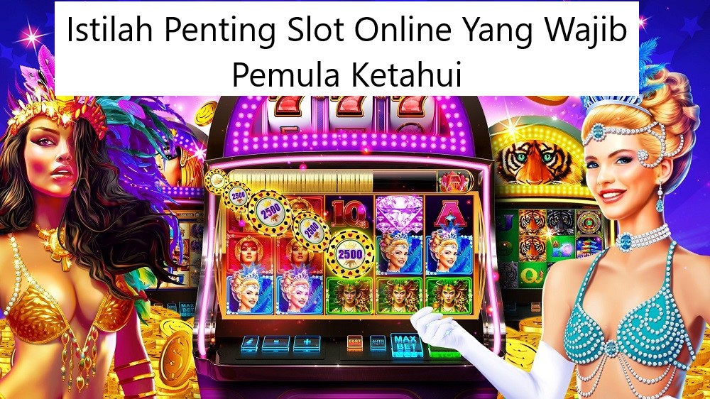 Istilah Penting Slot Online Yang Wajib Pemula Ketahui